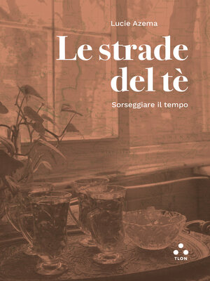 cover image of Le strade del tè